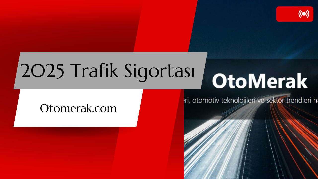 2025 Trafik Sigortası Düzenlemeleri: Dinamik Sistem ve Yeni Kurallar